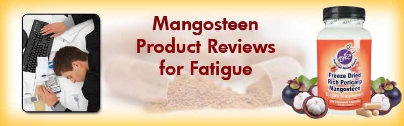 Natural Home Cures Freeze Dried Rich Pericarp Mangosteen Product Reviews For Chronic Fatigue Syndrome Natural Home Cures Freeze Dried Rich Pericarp Mangosteen Product Reviews For Chronic Fatigue Syndrome